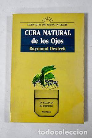 Libros de segunda mano: CURA NATURAL DE LOS OJOS - DEXTREIT, RAYMOND - Foto 1