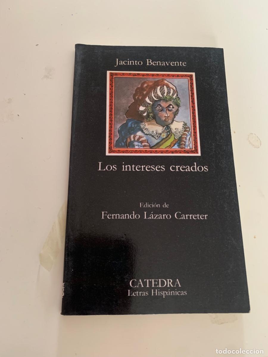 Libros de segunda mano: LOS INTERESES CREADOS , JACINTO BENAVENTE, ED C&Aacute;TEDRA - Foto 1