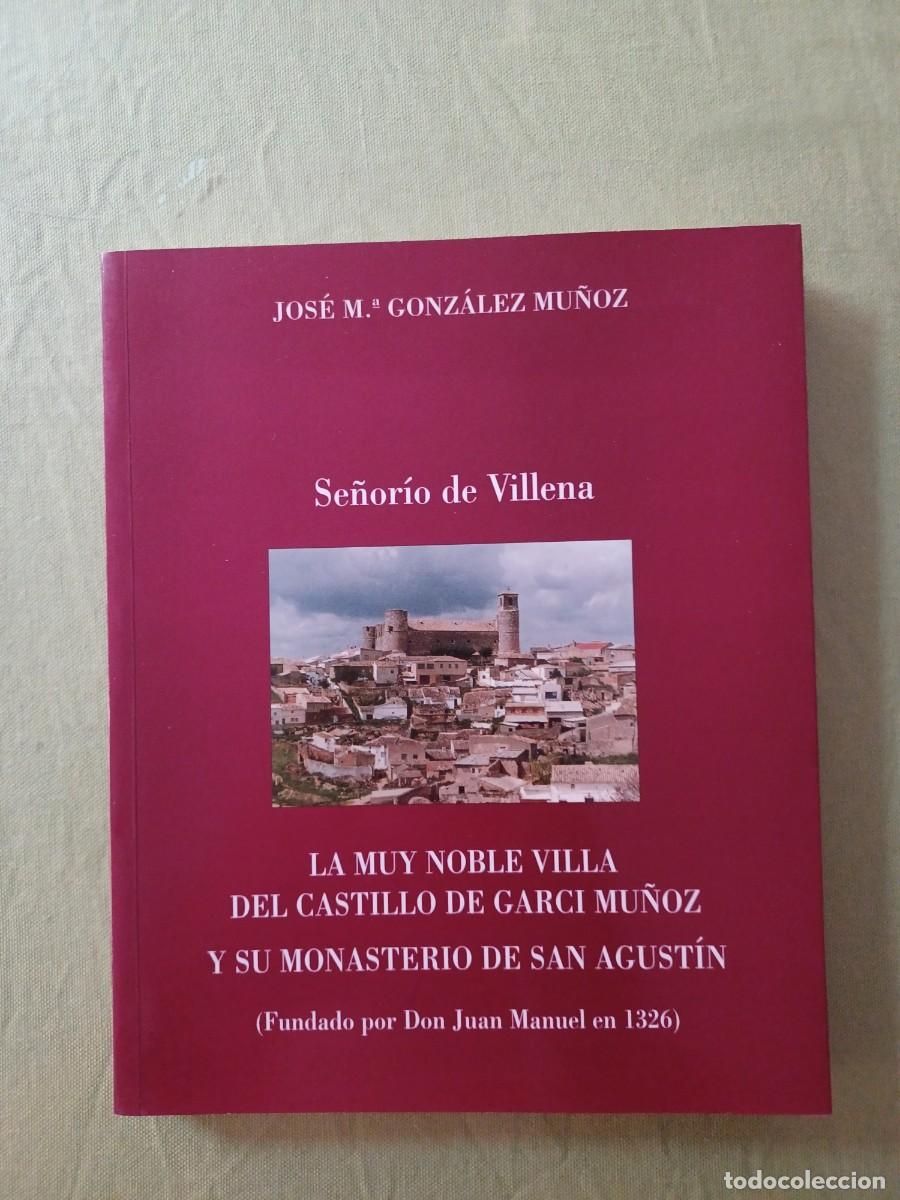 Libros de segunda mano: Se&ntilde;orio de villena, la noble Villa del Castillo de Garcia Mu&ntilde;oz y su monasterio de San Agust&iacute;n