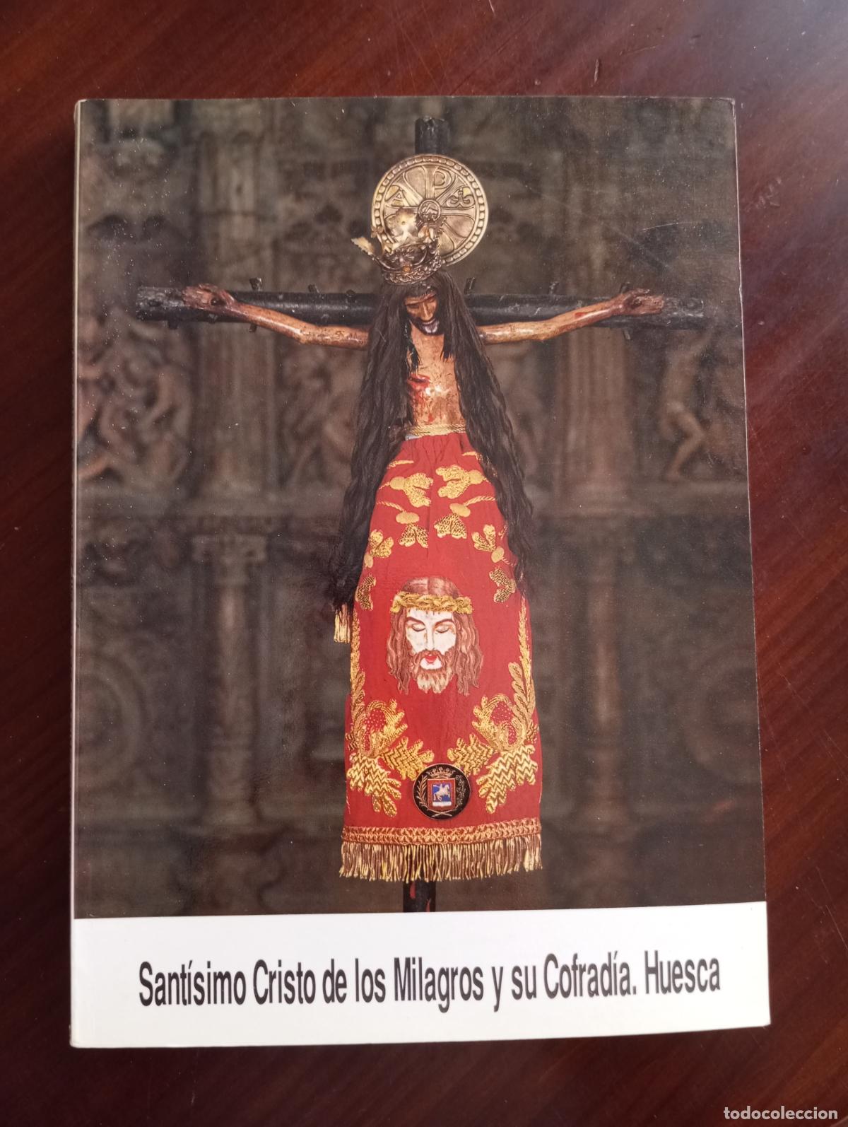 Libros de segunda mano: SANTISIMO CRISTO DE LOS MILAGROS Y SU COFRADIA HUESCA - Foto 1