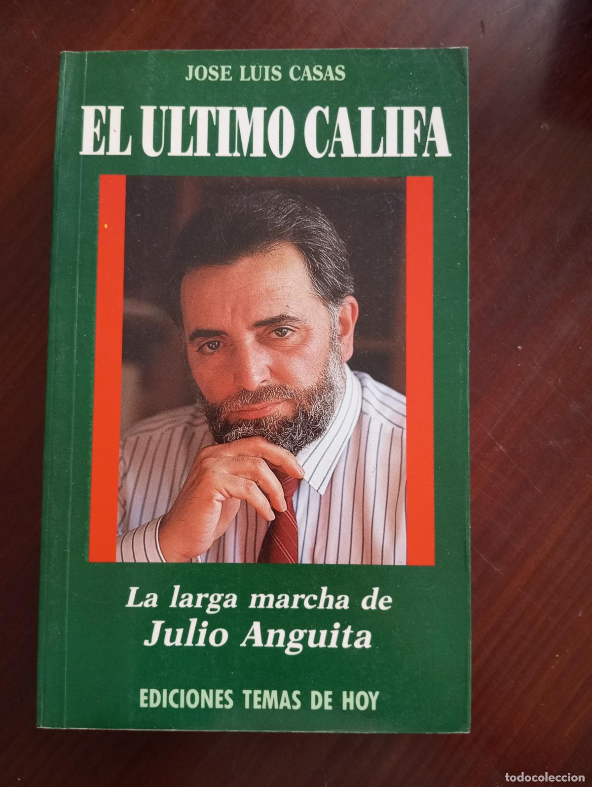 Libros de segunda mano: EL ULTIMO CALIFA LA LARGA MARCHA DE JULIO ANGUITA - Foto 1