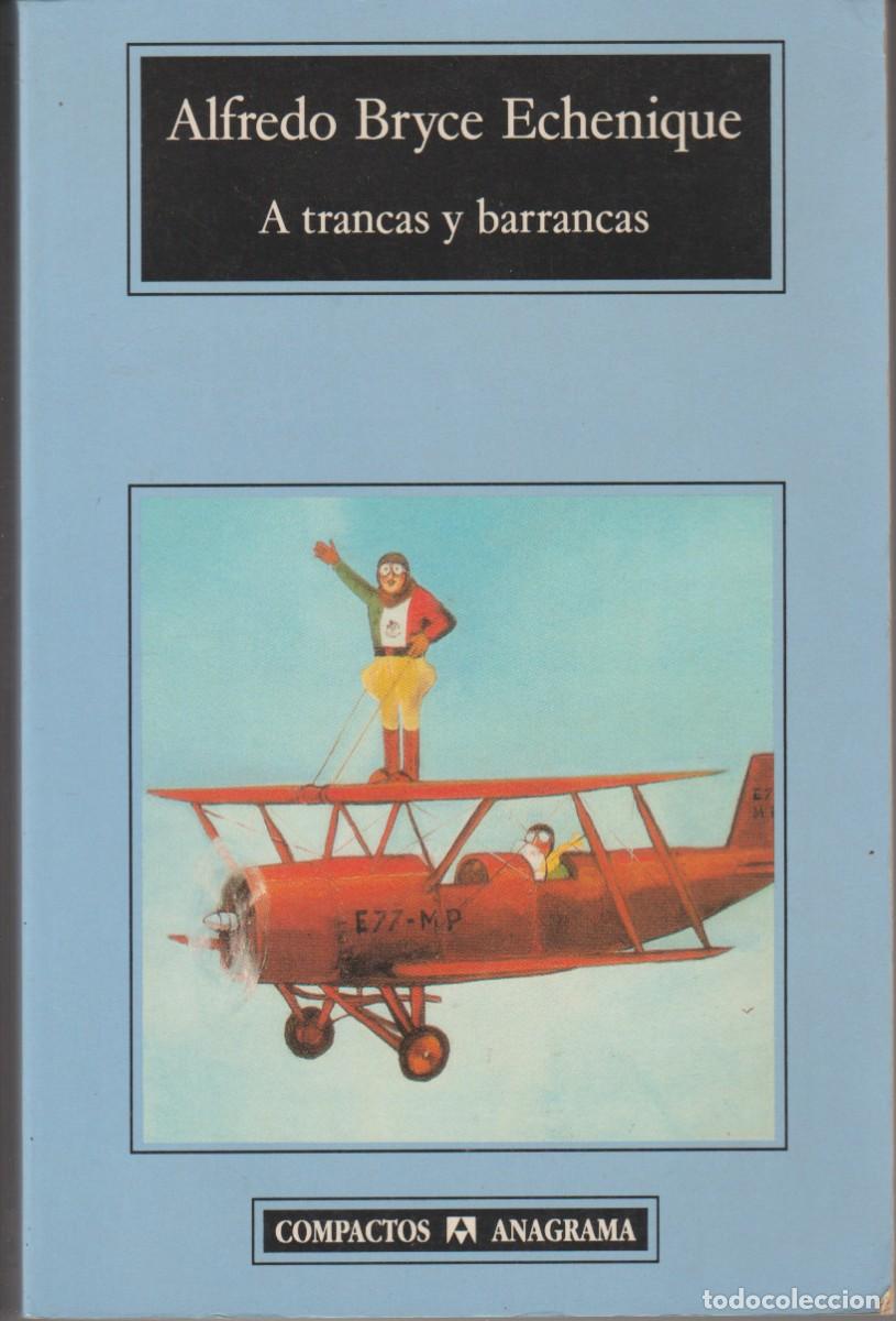 Libros de segunda mano: A TRANCAS Y BARRANCAS - ALFREDO BRYCE - ED. ANAGRAMA 1996 - Foto 1
