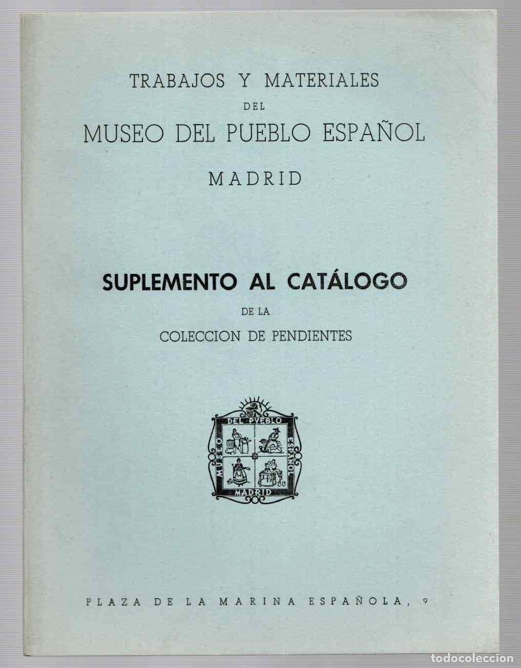 Second hand books: TRABAJOS Y MATERIALES DEL MUSEO DEL PUEBLO ESPA&Ntilde;OL MADRID. SUPLEMENTO AL CATALOGO DE PENDIENTES