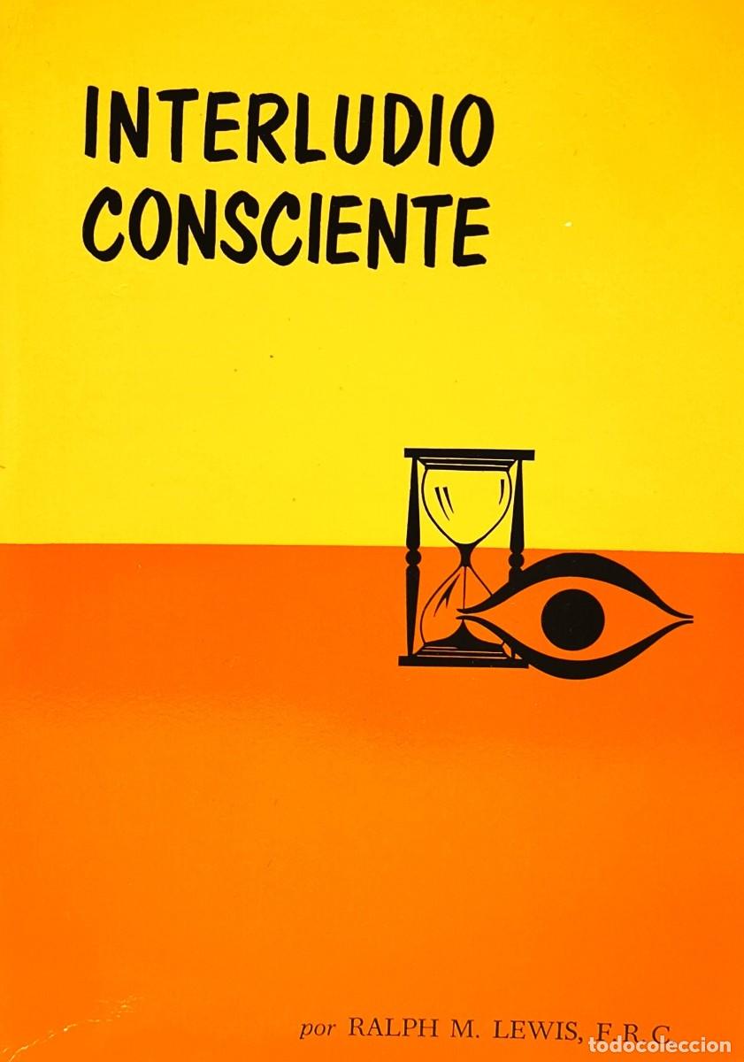 Libri di seconda mano: INTERLUDIO CONSCIENTE RALPH LEWIS - Editorial AMORC (Gran Logia Suprema - Rosacruces)