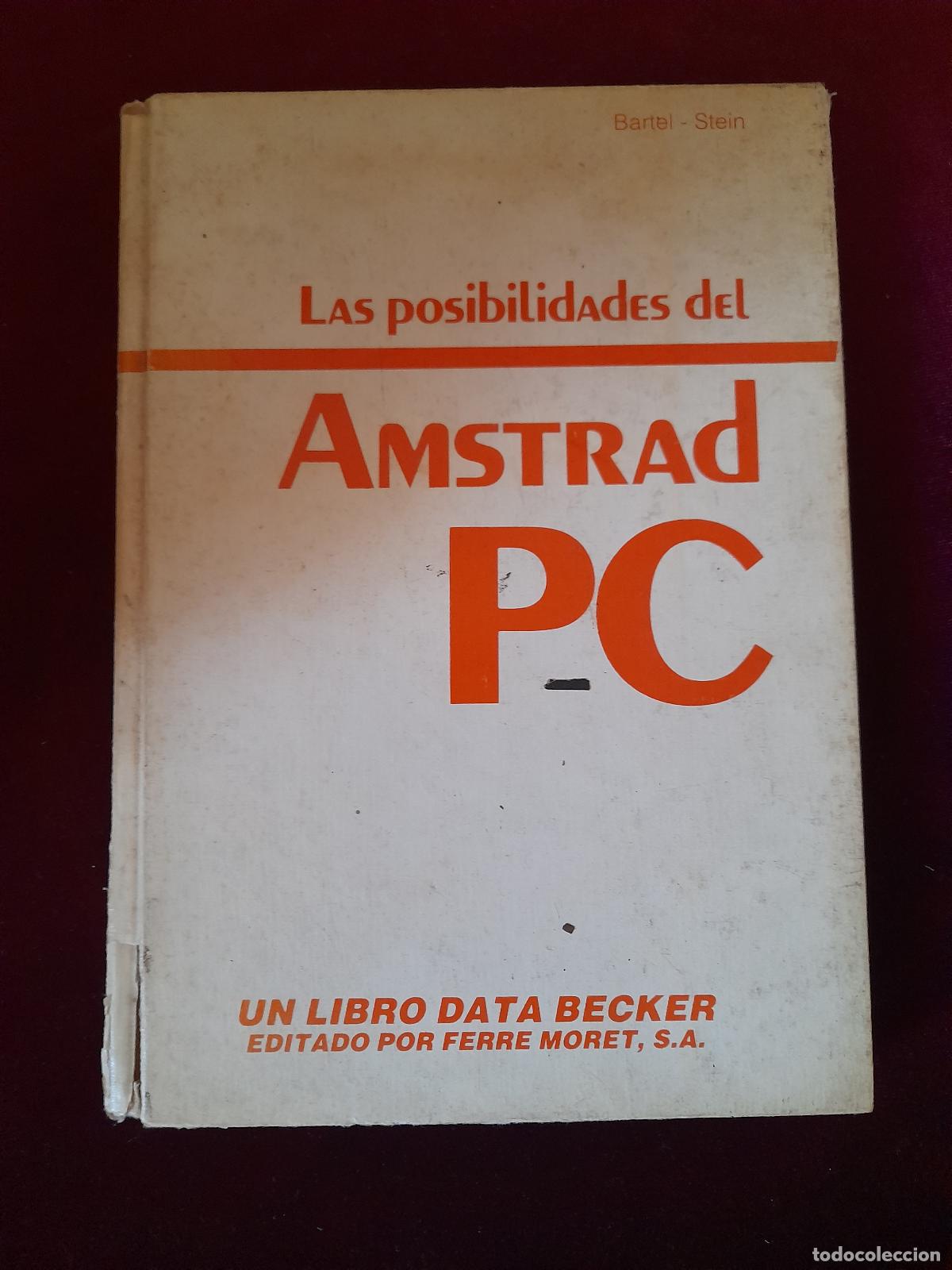 Libros de segunda mano: LAS POSIBILIDADES DEL AMSTRAD PC. Bartel-Stein. Ferre Moret 1987 - Foto 1