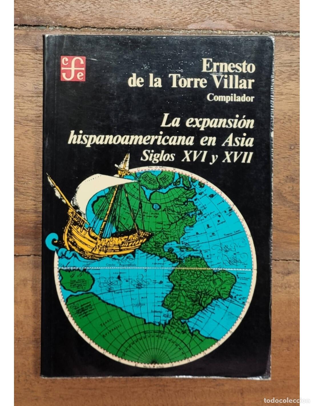 Livres d'occasion: LA EXPANSI&Oacute;N HISPANOAMERICANA EN ASIA. SIGLOS XVI Y XVII. TORRE VILLAR, Ernesto de la. Fondo de Cult