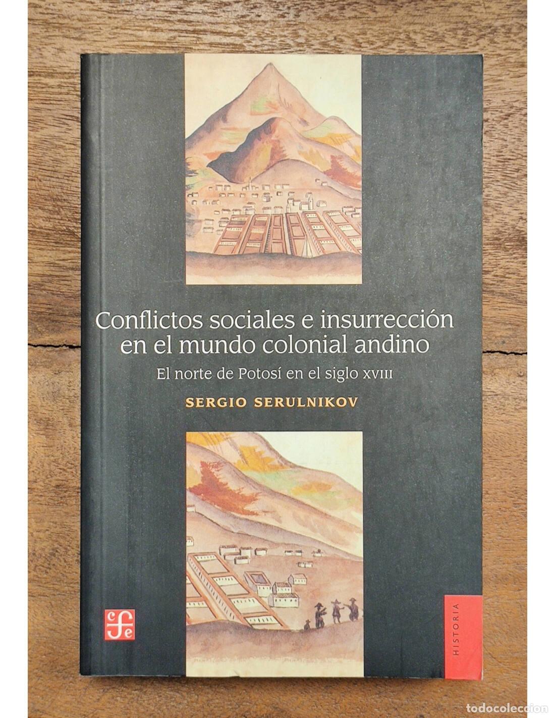Libri di seconda mano: CONFLICTOS SOCIALES E INSURRECCI&Oacute;N EN EL MUNDO COLONIAL ANDINO: EL NORTE DE POTOS&Iacute; EN EL SIGLO XVIII