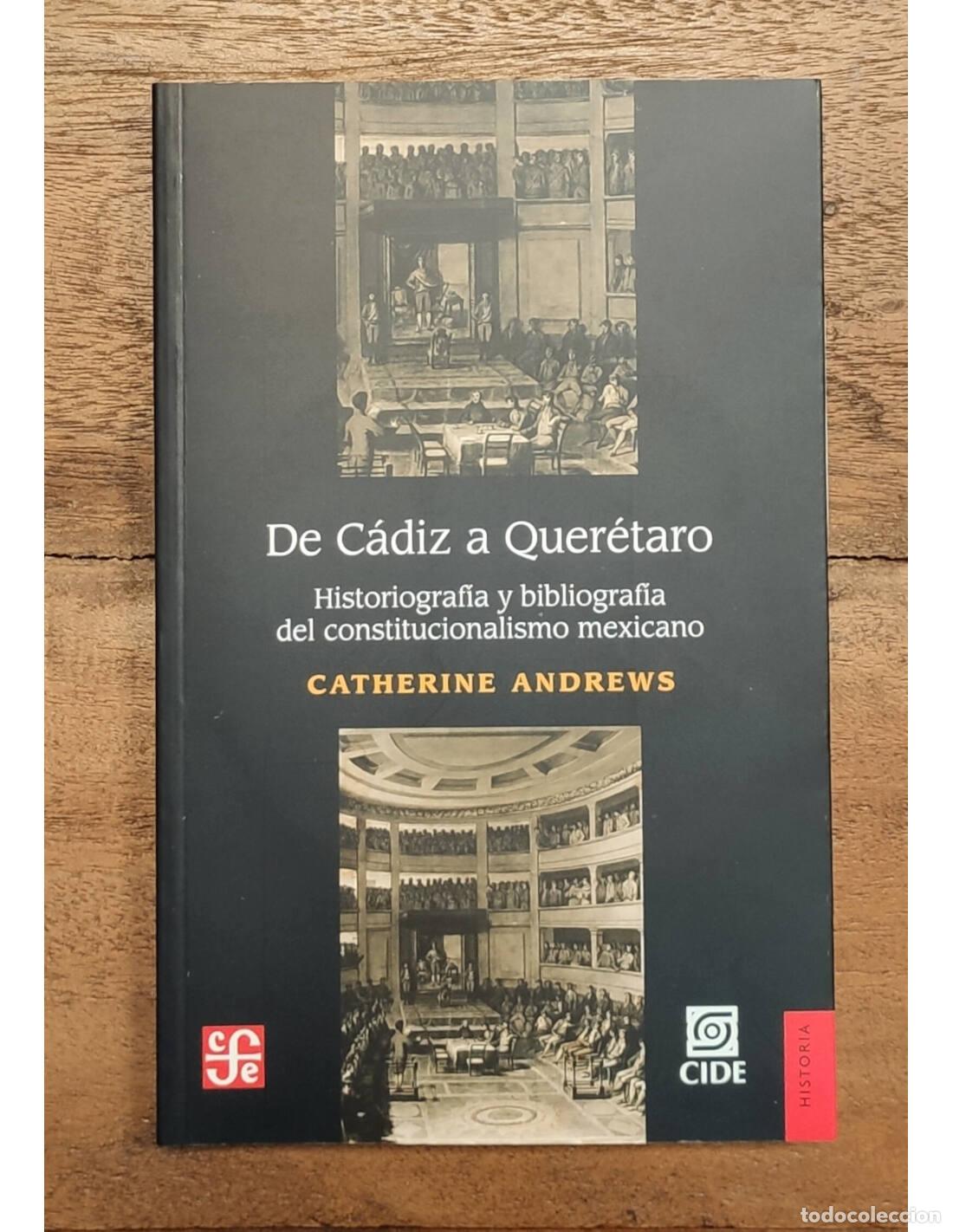 Livres d'occasion: DE C&Aacute;DIZ A QUER&Eacute;TARO: HISTORIOGRAF&Iacute;A Y BIBLIOGRAF&Iacute;A DEL CONSTITUCIONALISMO MEXICANO. ANDREWS, Cather