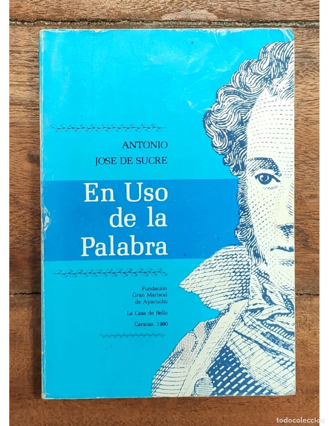 Livres d'occasion: EN USO DE LA PALABRA. SUCRE, Antonio Jos&eacute; de. Fundaci&oacute;n Gran Mariscal de Ayacucho. 1980.