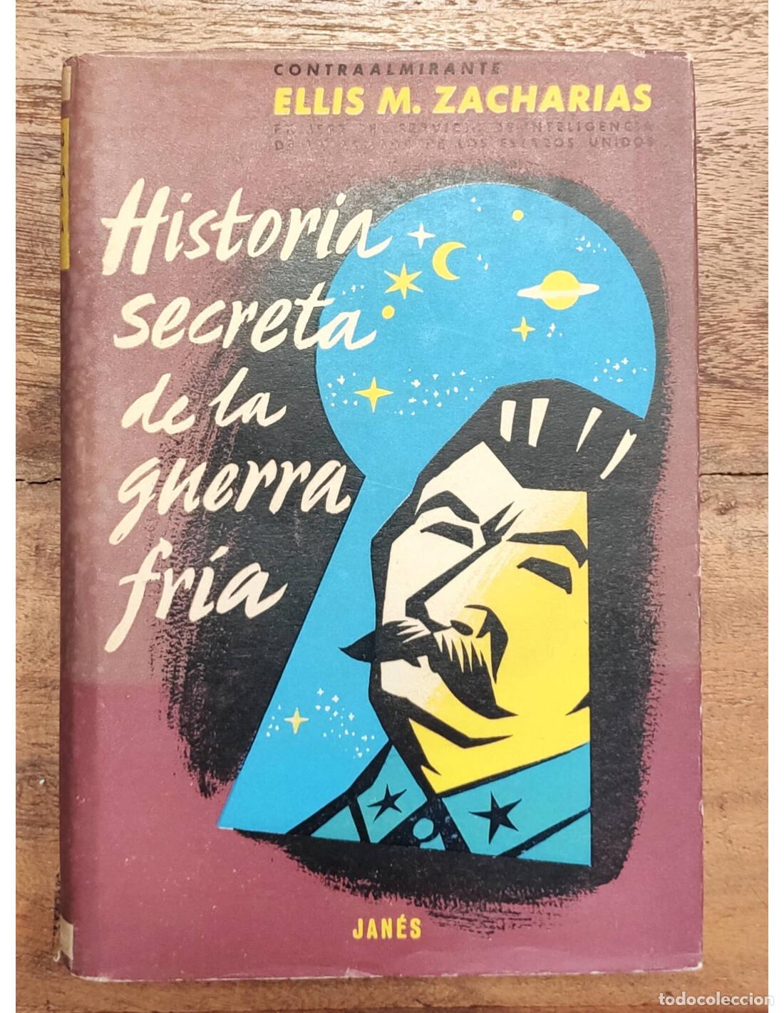 Libros de segunda mano: HISTORIA SECRETA DE LA GUERRA FR&Iacute;A. ZACHARIAS, Ellis M. Jos&eacute; Jan&eacute;s. 1952.