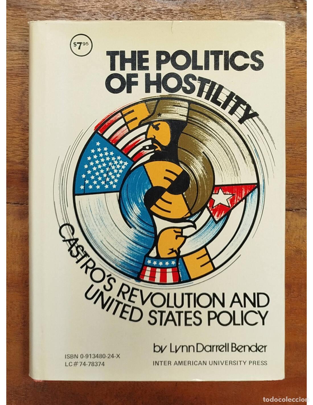 Libros de segunda mano: THE POLITICS OF HOSTILITY: CASTRO&rsquo;S REVOLUTION AND UNITED STATES POLICY. BENDER, Lynn. Inter America