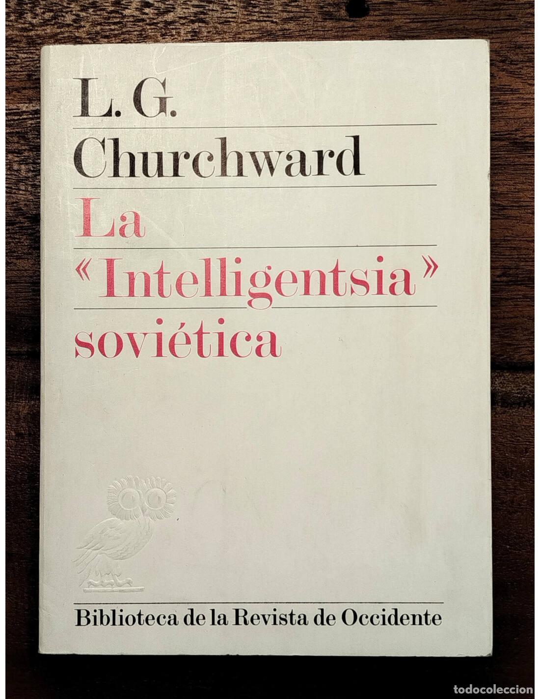 Livres d'occasion: LA INTELLIGENTSIA SOVI&Eacute;TICA. CHURCHWARD, L. G. Biblioteca de la Revista de Occidente. 1976.