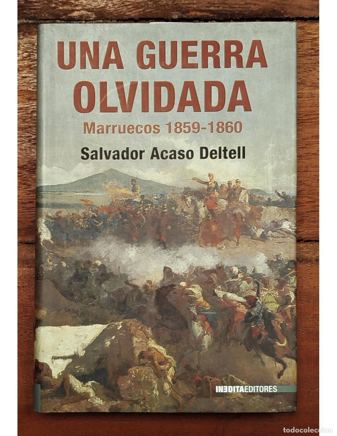 Gebrauchte B&uuml;cher: UNA GUERRA OLVIDADA. MARRUECOS 1859-1860. ACASO DELTELL, Salvador. In&eacute;dita. 2007.