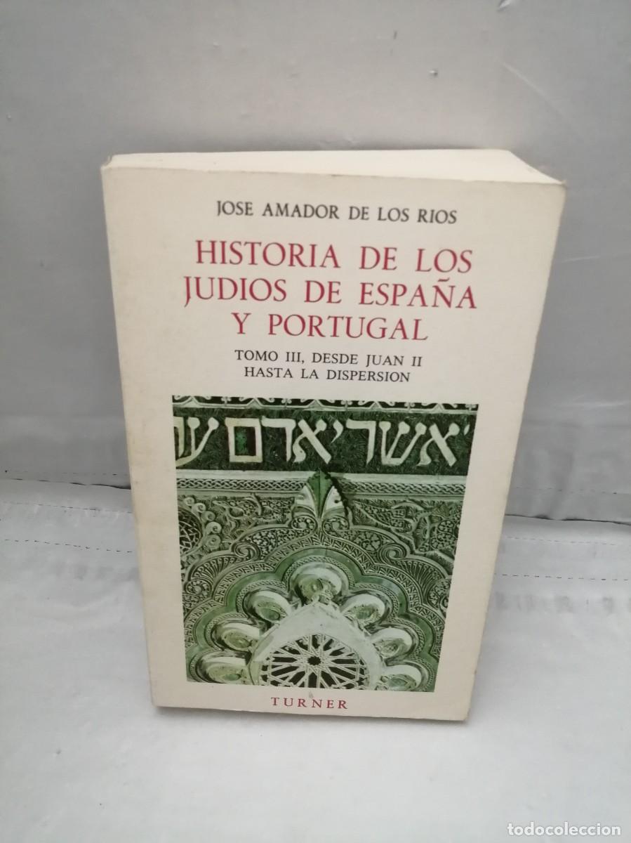 Libri di seconda mano: Historia de los jud&iacute;os de Espa&ntilde;a y Portugal, Tomo III: Desde Juan II hasta la dispersi&oacute;n (1&ordf;EDICI&Oacute;N)