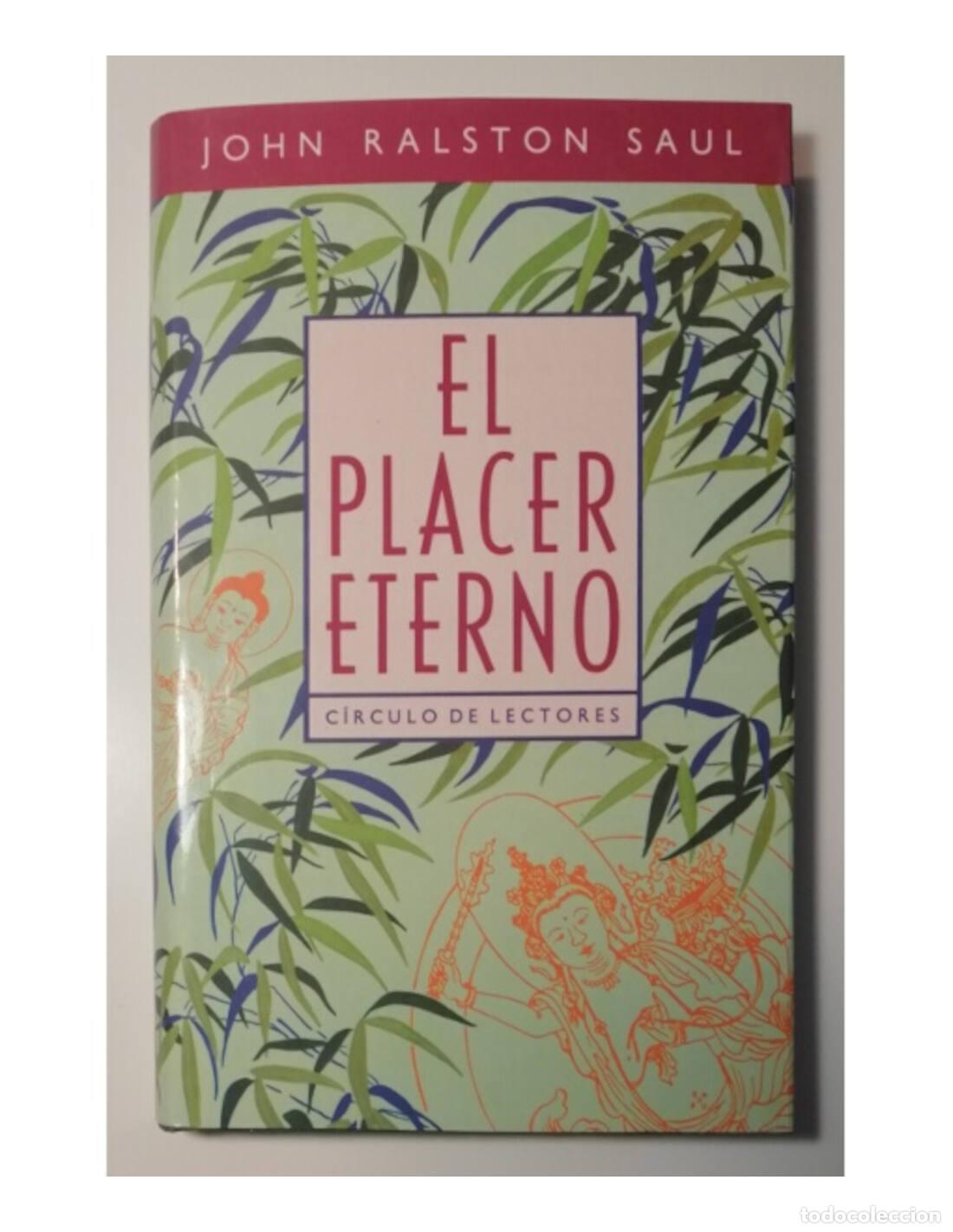 Libros de segunda mano: EL PLACER ETERNO. RALSTON SAUL, John. C&iacute;rculo de lectores. 1990. - Foto 1
