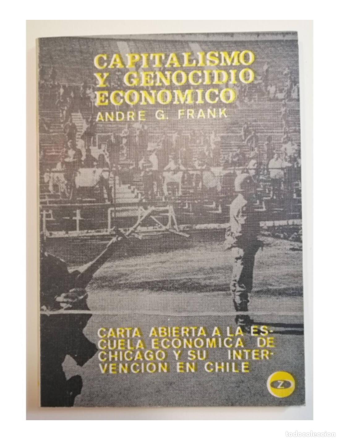 Libros de segunda mano: CAPITALISMO Y GENOCIDIO ECON&Oacute;MICO. CARTA ABIERTA LA ESCUELA ECON&Oacute;MICA DE CHICAGO Y SU INTERVENCI&Oacute;N