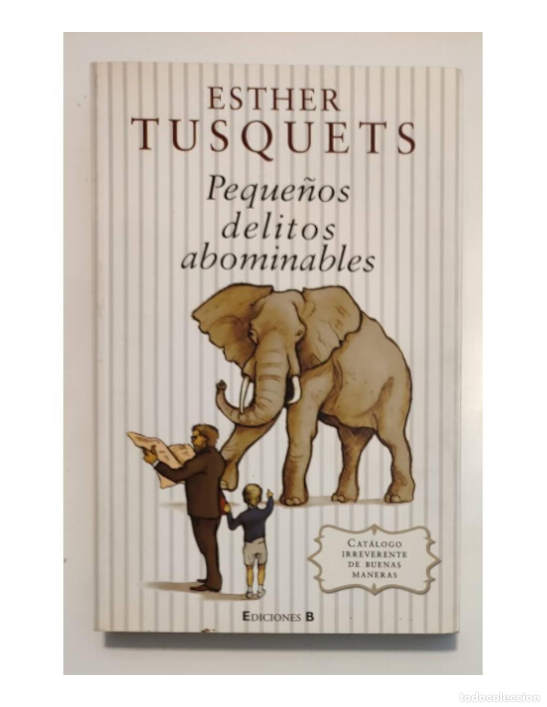 Libros de segunda mano: PEQUE&Ntilde;OS DELITOS ABOMINABLES. TUSQUETS, Esther. Ediciones B. 2010. - Foto 1