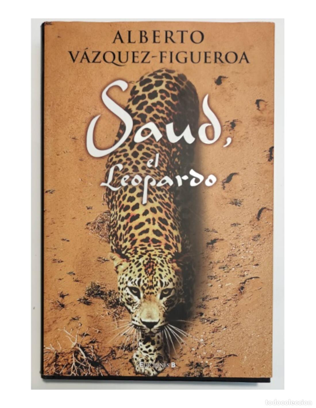 Libros de segunda mano: SAUD EL LEOPARDO. V&Aacute;ZQUEZ-FIGUEROA, Alberto. Ediciones B. 2009. - Foto 1