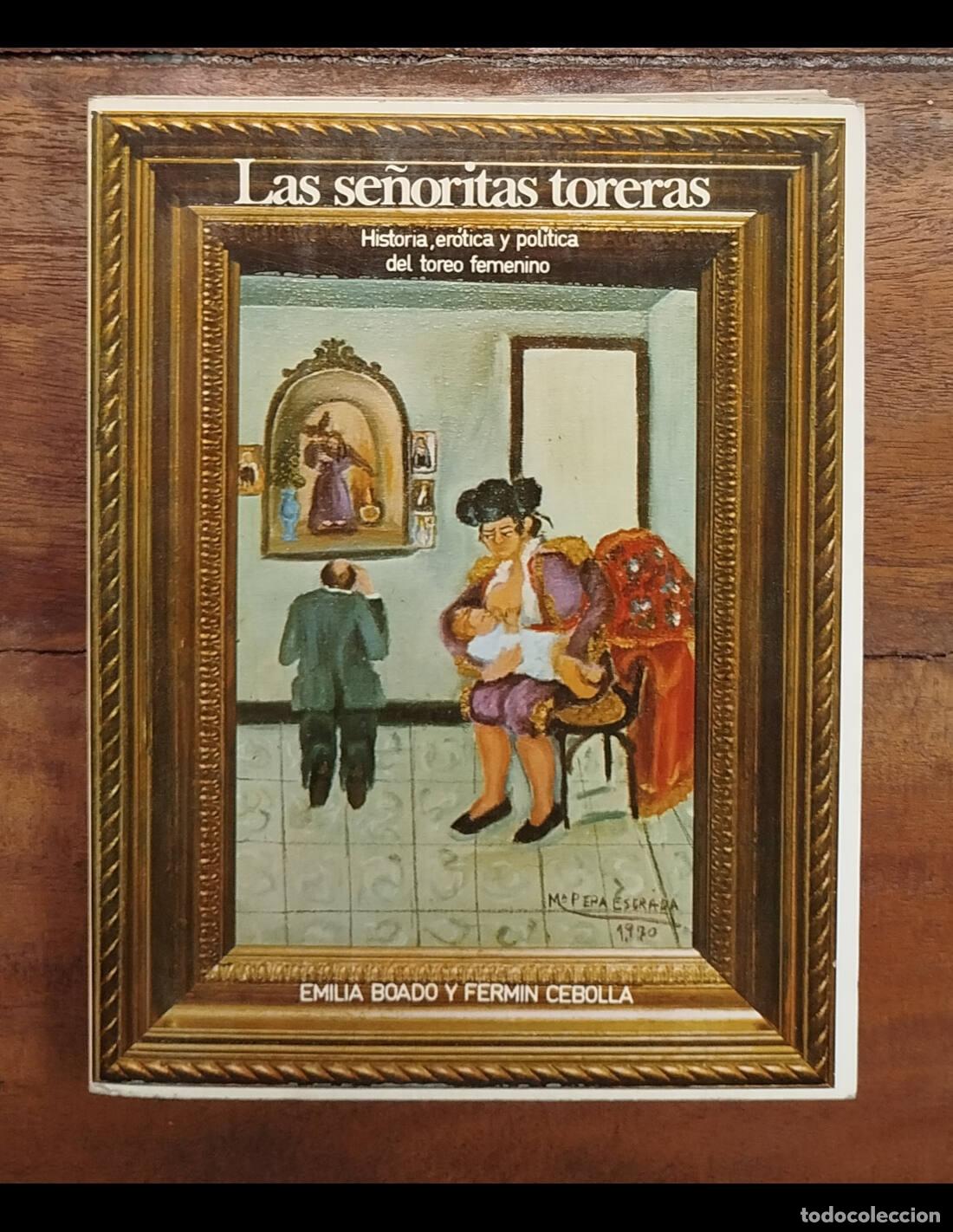 Second hand books: LAS SE&Ntilde;ORITAS TORERAS: HISTORIA, ER&Oacute;TICA Y POL&Iacute;TICA DEL TOREO FEMENINO. BOADO, Emilia y CEBOLLA, Fer