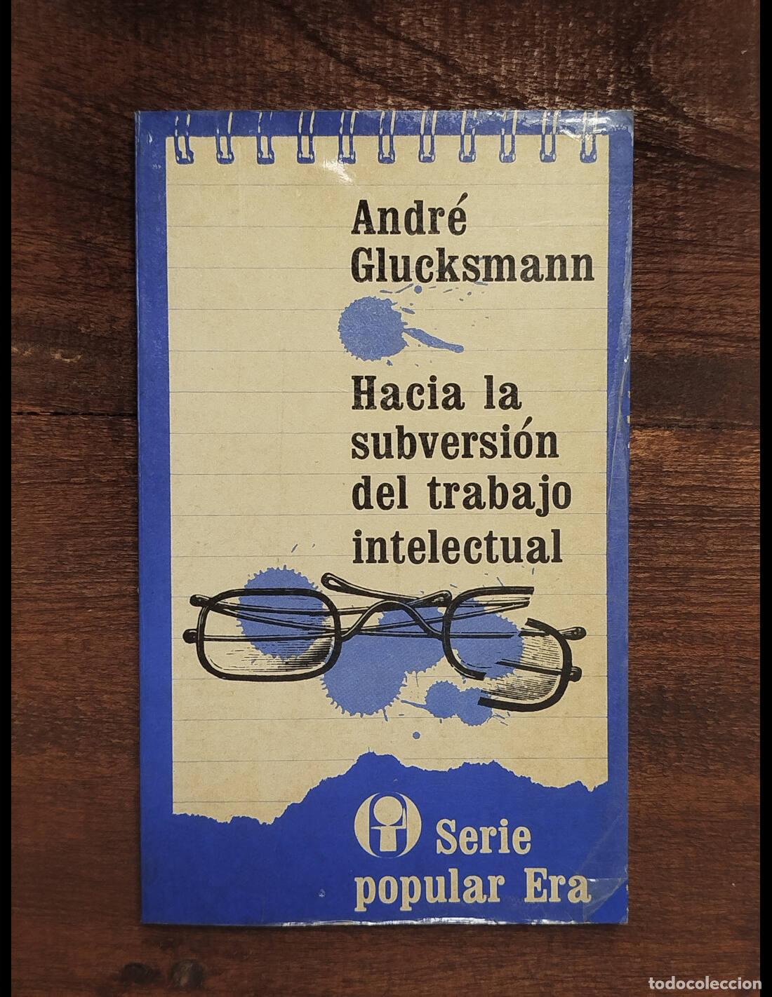 Libros de segunda mano: HACIA LA SUBVERSI&Oacute;N DEL TRABAJO INTELECTUAL. GLUCKSMANN, Andr&eacute;. Ediciones Era. 1976. - Foto 1