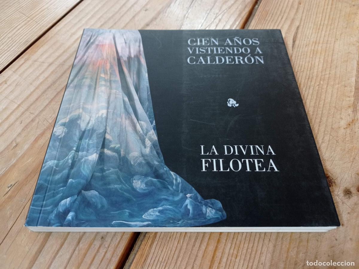 Libros de segunda mano: 2008 - ANDR&Eacute;S PEL&Aacute;EZ. Cien a&ntilde;os vistiendo a Calder&oacute;n / La Divina Filotea