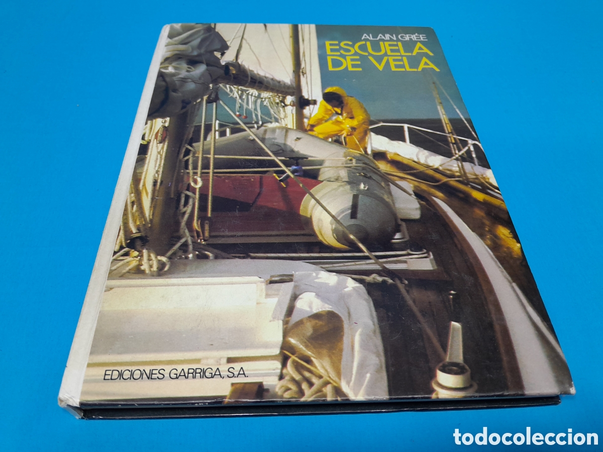 Libros de segunda mano: ESCUELA DE VELA - ALAIN GR&Eacute;E - EDICIONES GARRIGA - Foto 1