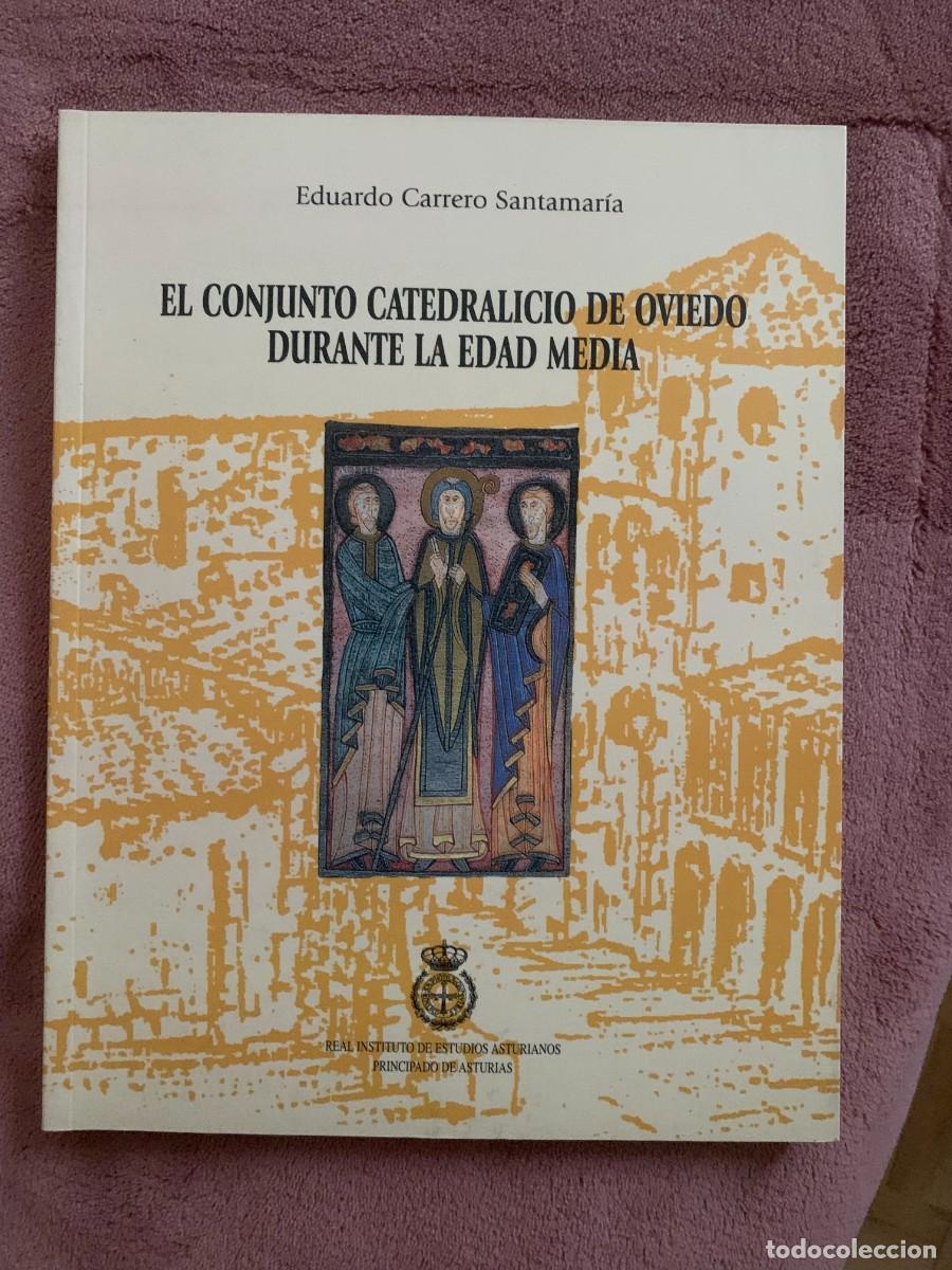 Libros de segunda mano: E. Carrero (2003): El conjunto catedralicio de Oviedo durnte la Edad Media
