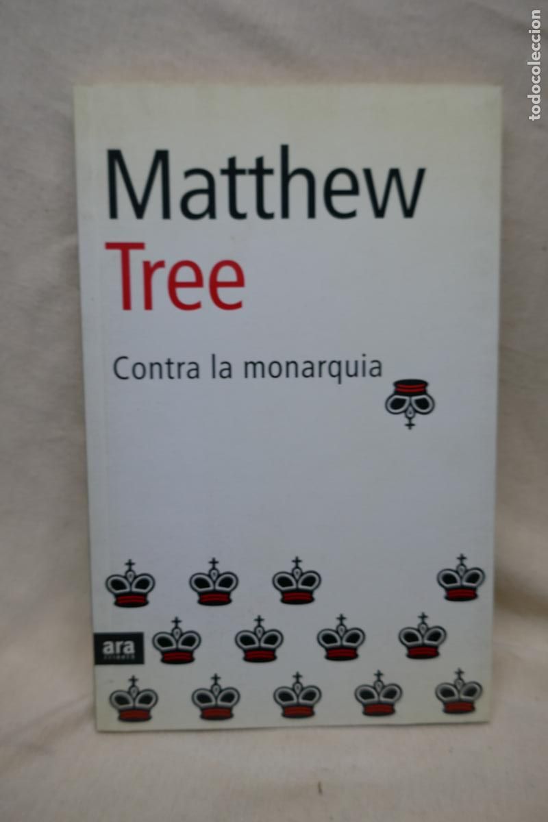 Libros de segunda mano: Matthew Tree - Contra la monarquia (Edici&oacute;n en catal&aacute;n) - Foto 1