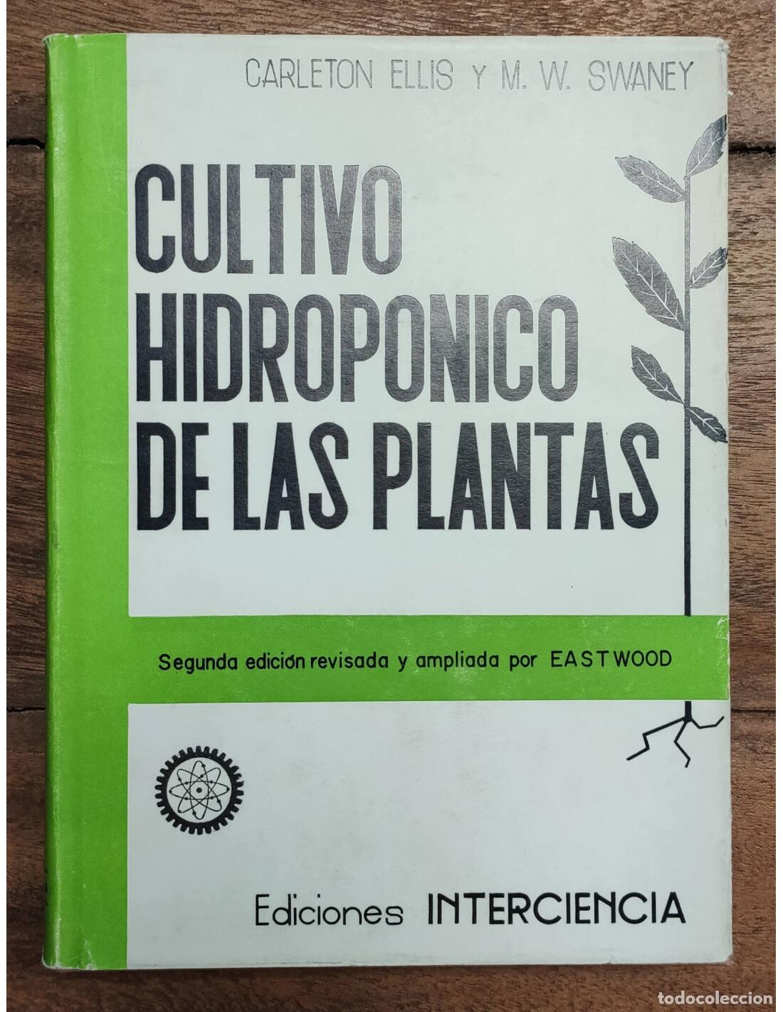 Libros de segunda mano: CULTIVO HIDROP&Oacute;NICO DE LAS PLANTAS. ELLIS, Carleton y SWANEY, M. W. Ediciones Interciencia. 1967.
