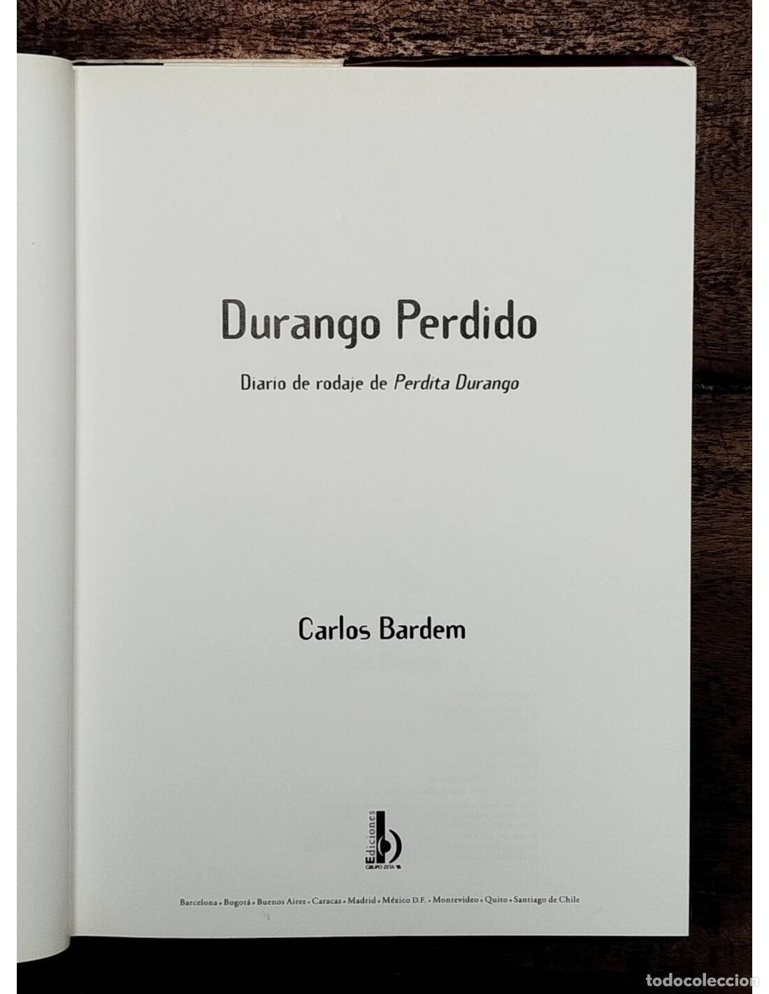 Libros de segunda mano: DURANGO PERDIDO: DIARIO DE RODAJE DE PERDITA DURANGO. BARDEM, Carlos. Ediciones B. 1997. - Foto 2