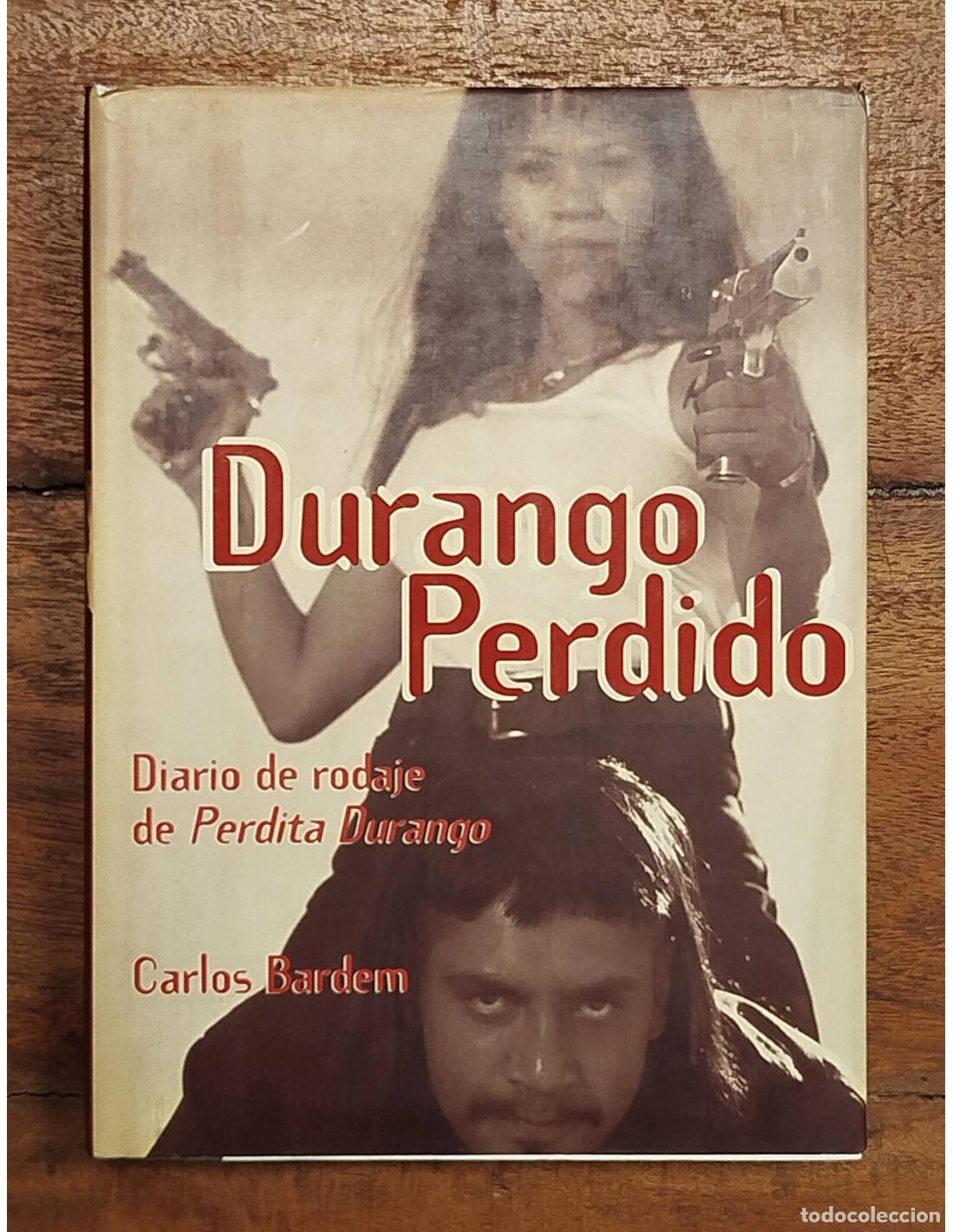 Libros de segunda mano: DURANGO PERDIDO: DIARIO DE RODAJE DE PERDITA DURANGO. BARDEM, Carlos. Ediciones B. 1997. - Foto 1