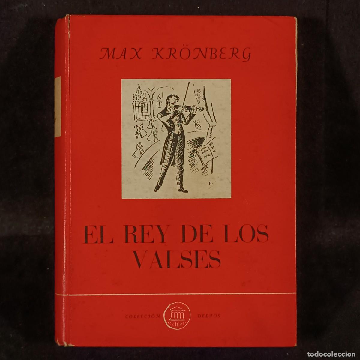 Libros de segunda mano: EL REY DE LOS VALSES - MAX KR&Ouml;NBERG - COLECCI&Oacute;N DELFOS - 1945 / 710 - Foto 1