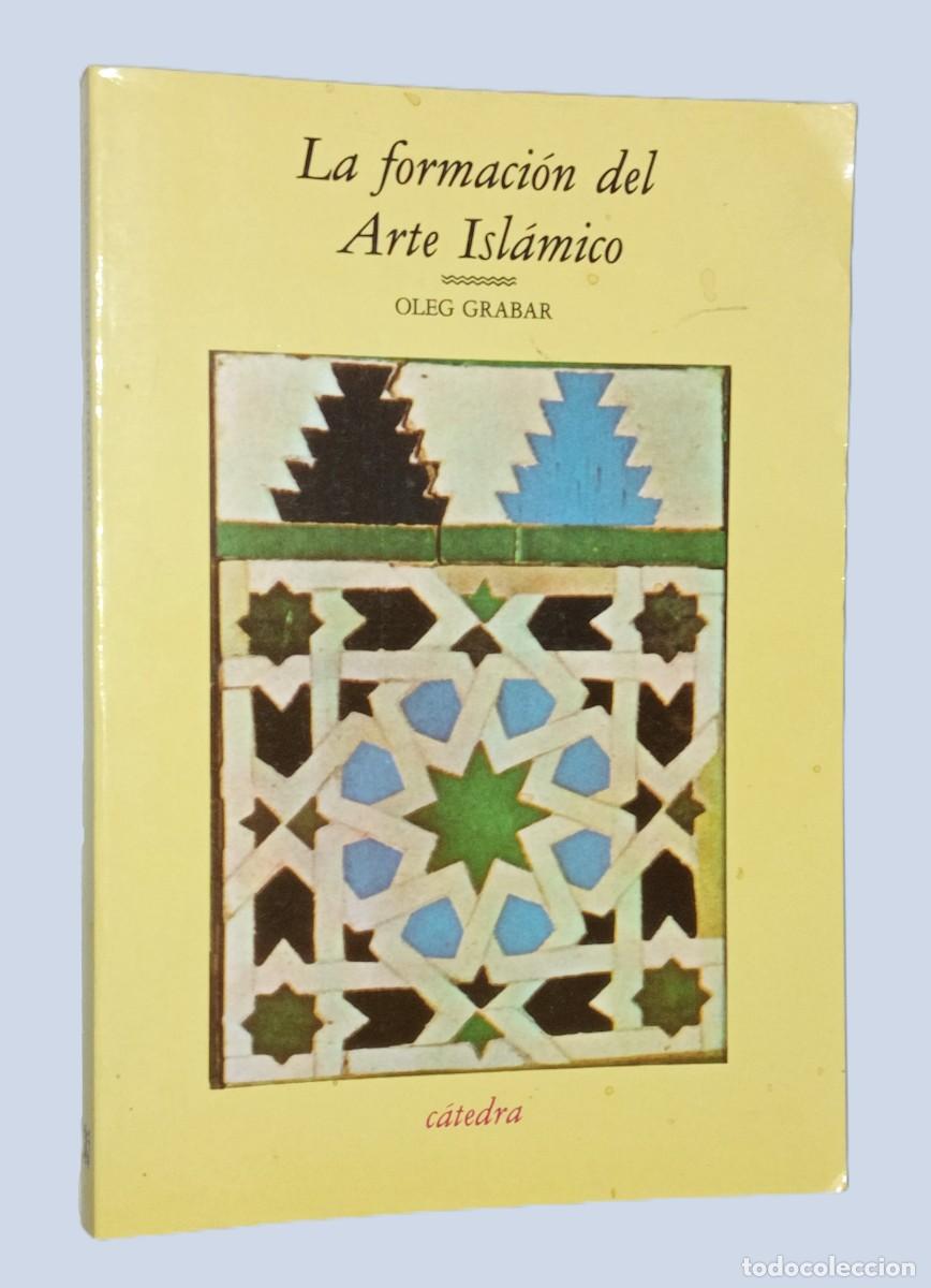 Libros de segunda mano: LA FORMACI&Oacute;N DEL ARTE ISL&Aacute;MICO - Foto 1