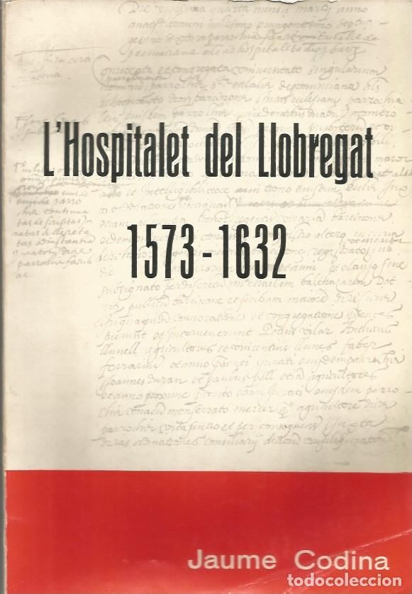 Libros de segunda mano: LHOSPITALET DEL LLOBREGAT 1573 - 1632 - JAUME CODINA - Foto 1