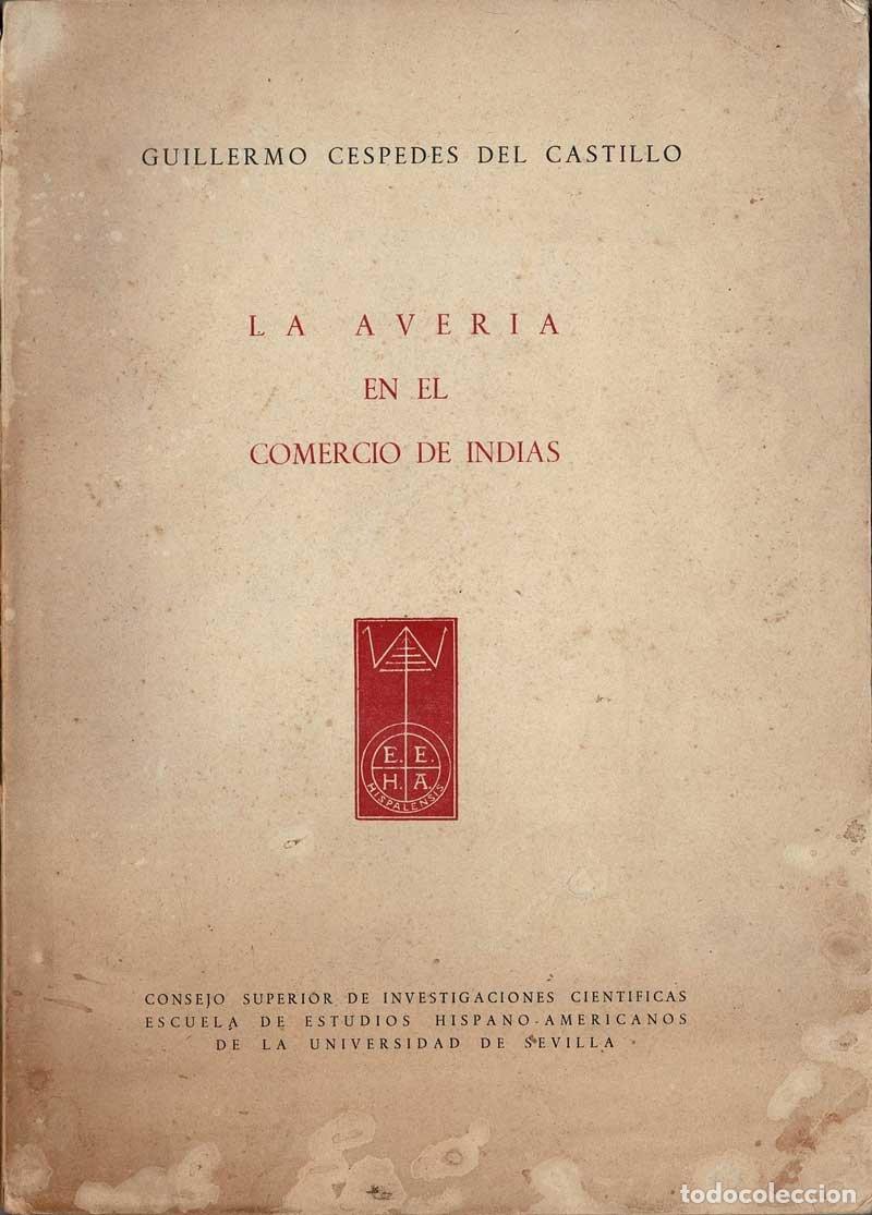Libros de segunda mano: La aver&iacute;a en el comercio de Indias - Guillermo C&eacute;spedes del Castillo - Foto 1
