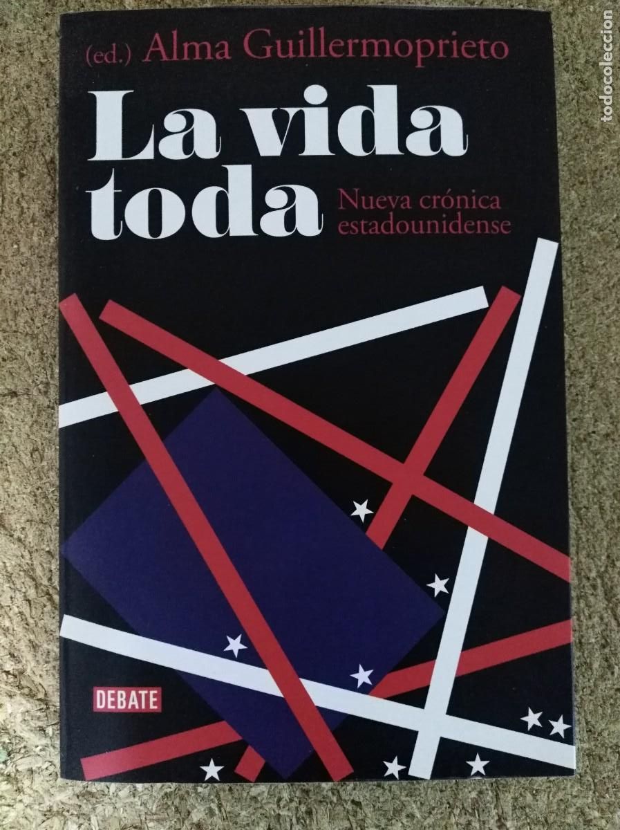 Libros de segunda mano: La Vida toda.Alma Guillermoprieto.DEBATE - Foto 1