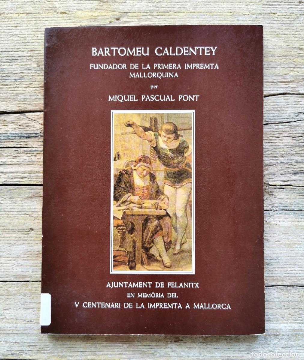 Second hand books: BARTOMEU CALDENTEY. FUNDADOR DE LA 1RA IMPREMTA MALLORQUINA. MIQUEL PASCUAL PONT. 1987