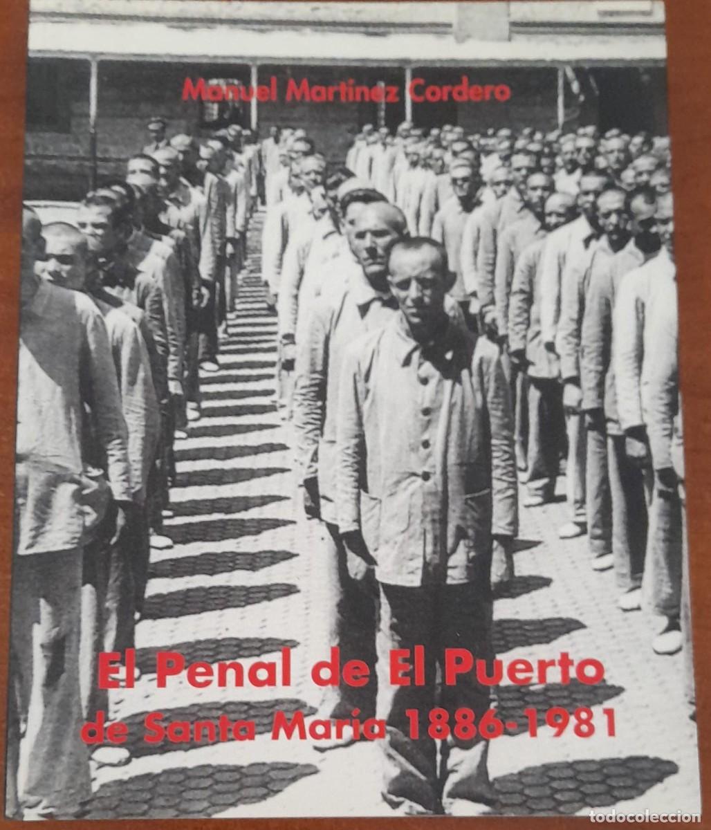 Libros de segunda mano: EL PENAL DE EL PUERTO DE SANTA MAR&Iacute;A 1886-1981, M. MART&Iacute;NEZ CORDERO, 2005