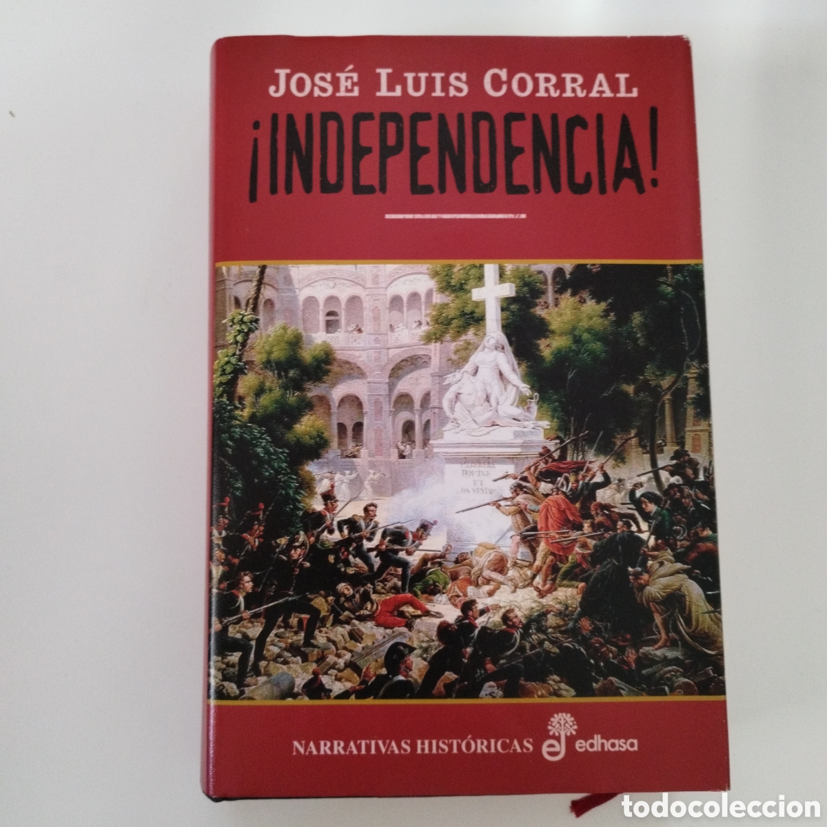 Gebrauchte B&uuml;cher: INDEPENDENCIA ! / JOSE LUIS CORRAL / NARRATIVAS HIST&Oacute;RICAS / EDHASA /