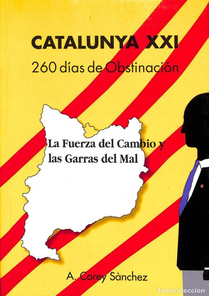 Second hand books: CATALUNYA XXI: 260 DIAS OBSTINACI&Oacute;N. CAMBIO Y MAL - ANTHONY COREY SANCHEZ - IMPREMTA PAGES - 2015