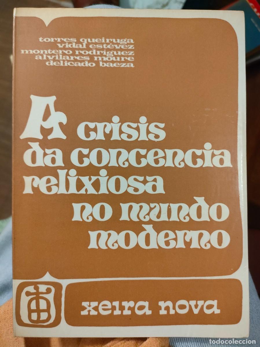 Libros de segunda mano: Torres Queiruga et al. A crisis da concencia relixiosa no mundo moderno. Xeira Nova, 1972