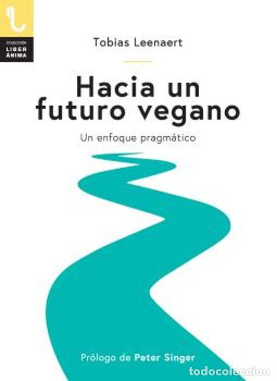 Gebrauchte B&uuml;cher: Tobias Leenaert, Hacia un futuro vegano, Paza y Vald&eacute;s, 2018
