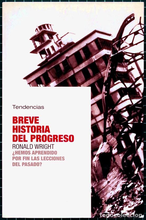 Libros de segunda mano: Breve historia del progreso: &iquest;hemos aprendido por fin las lecciones del pasado? - Ronald Wright - Foto 1