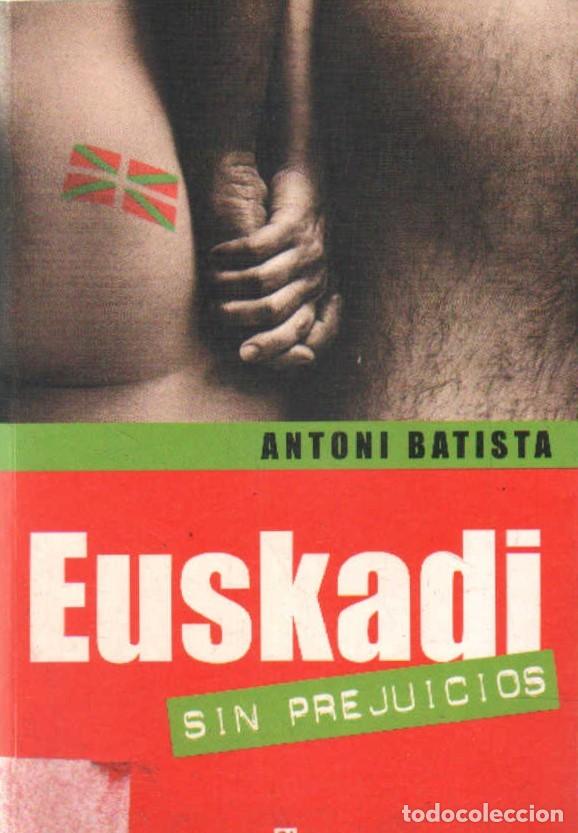 Libros de segunda mano: EUSKADI SIN PREJUICIOS. BATISTA, ANTONI. A-TER-208 - Foto 1