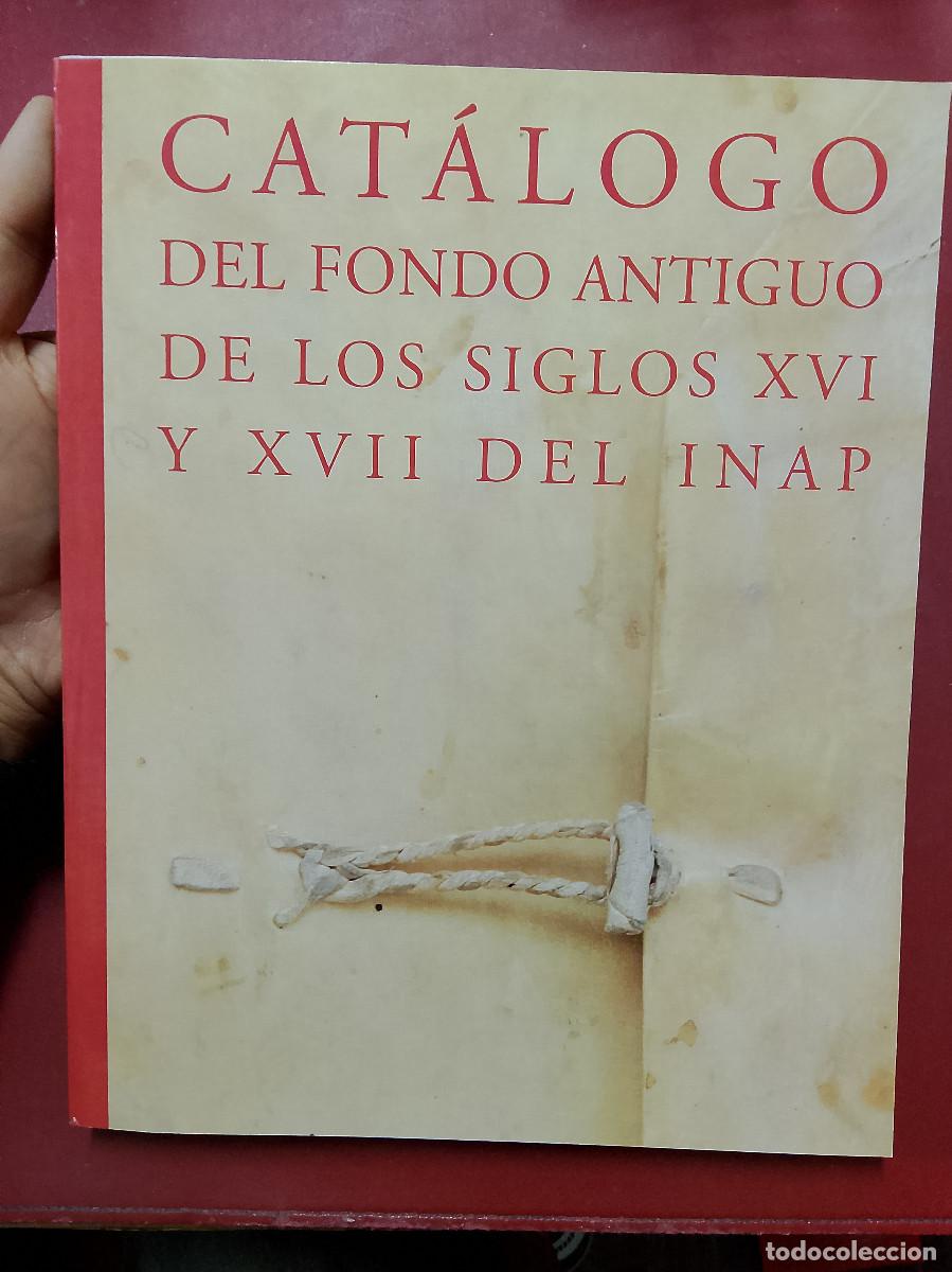 Libros de segunda mano: VV.AA.: Cat&aacute;logo del fondo antiguo de los siglos XVI y XVII del INAP