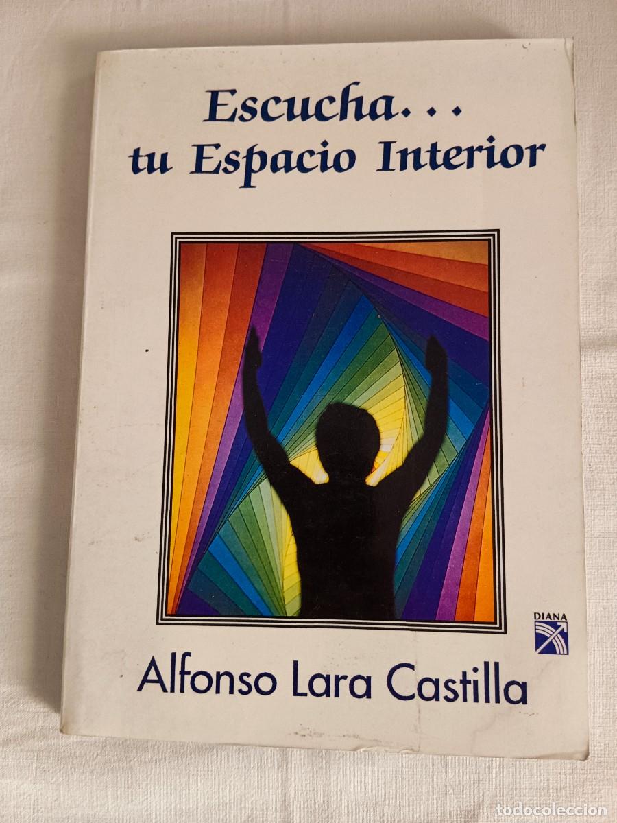 Libros de segunda mano: ESCUCHA... TU ESPACIO INTERIOR - Alfonso Lara Castilla - Foto 1