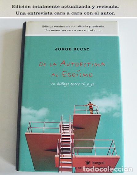 Second hand books: JORGE BUCAY DE LA AUTOESTIMA AL EGO&Iacute;SMO DI&Aacute;LOGO ENTRE T&Uacute; Y YO LIBRO ENTREVISTA CON AUTOR PENSAMIENTO