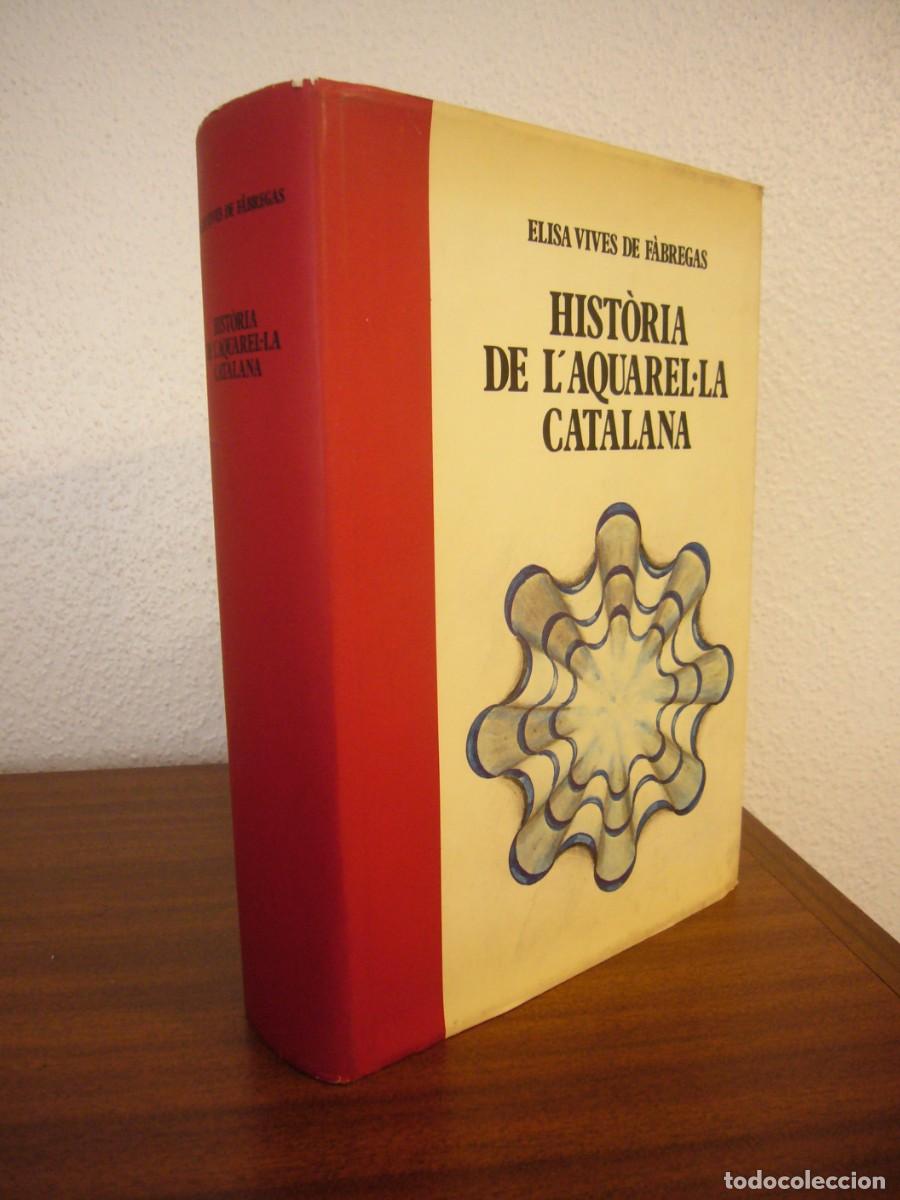 Libros de segunda mano: HIST&Ograve;RIA DE L'AQUARELA CATALANA (1980) ELISA VIVES DE F&Agrave;BREGAS. PERFECTE ESTAT.