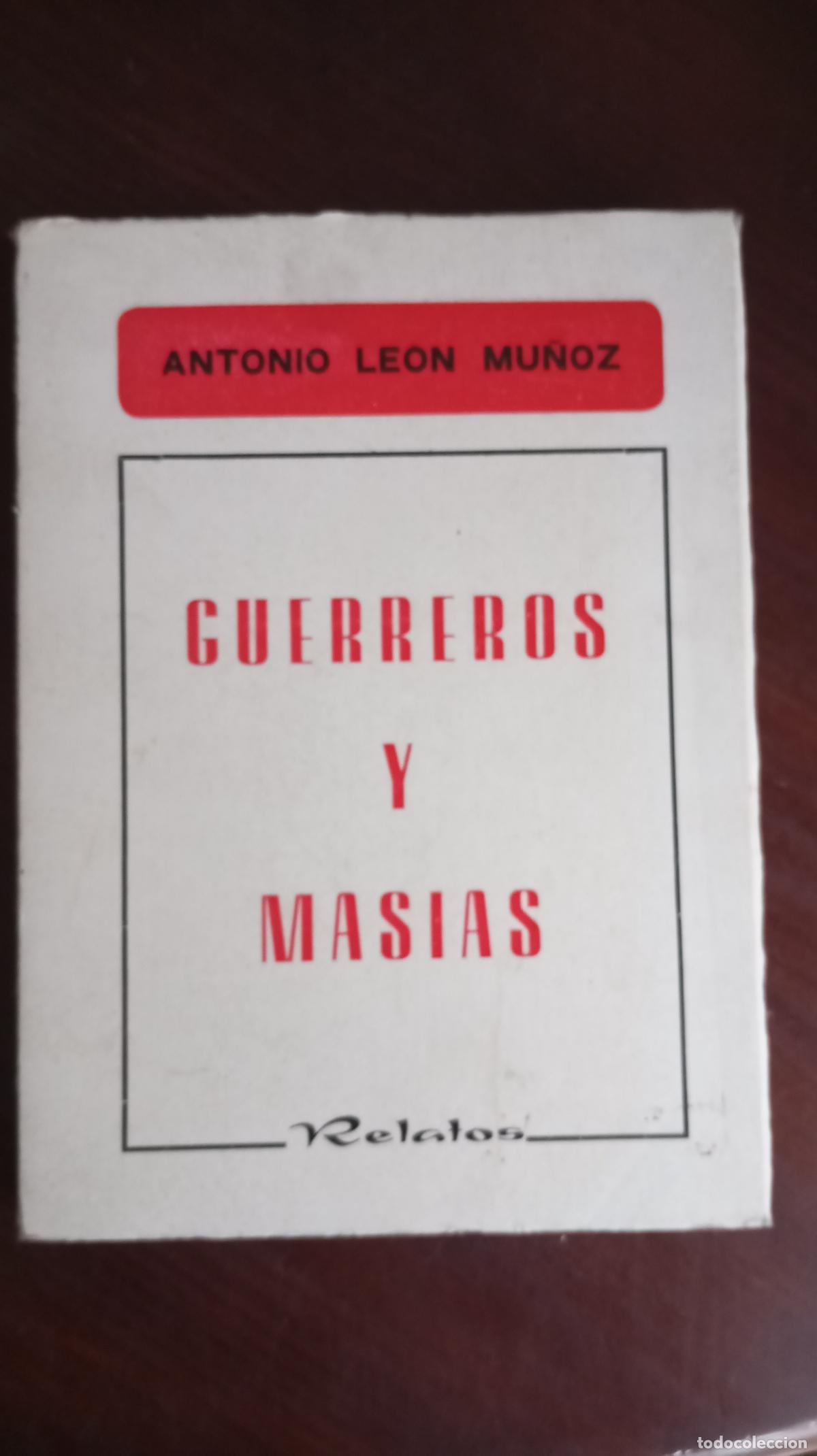 Livres d'occasion: GUERREROS Y MASIAS RELATOS ANTONIO LEON MU&Ntilde;OZ