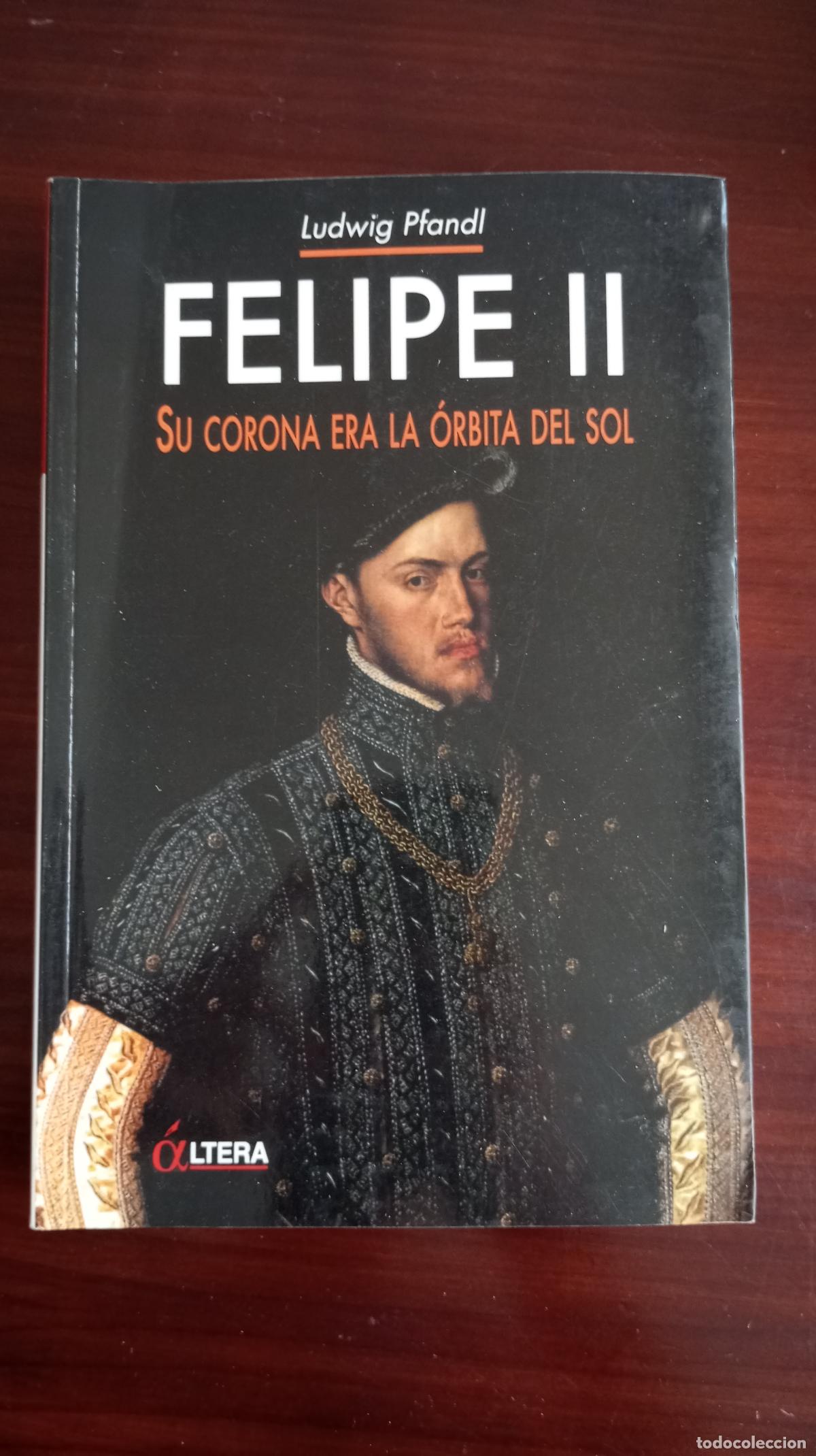 Libros de segunda mano: FELIPE II SU CORONA ERA LA ORBITA DEL SOL - Foto 1